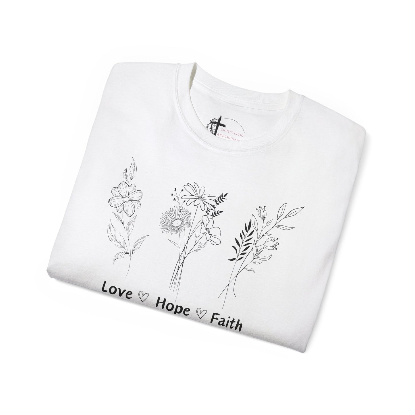 Love, Hope, Faith - T-Shirt