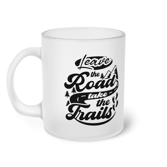 Leave the raod take the Trails (Verlass die Straße und nehm die Trails. ) - Milchglas Tasse