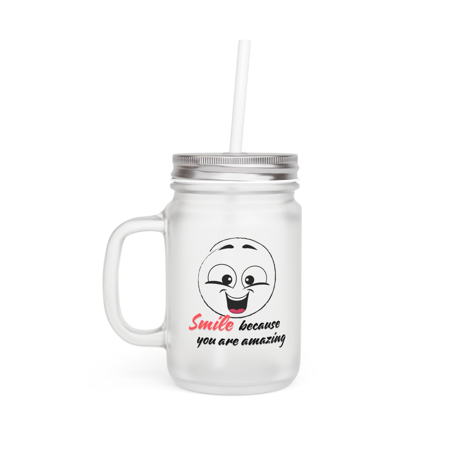 Smile because you are amazing  - Mason Jar