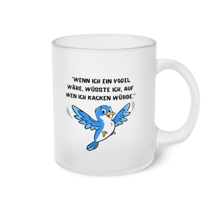 If I were a bird, I know who I’d poop on. (2) - Milchglas Tasse