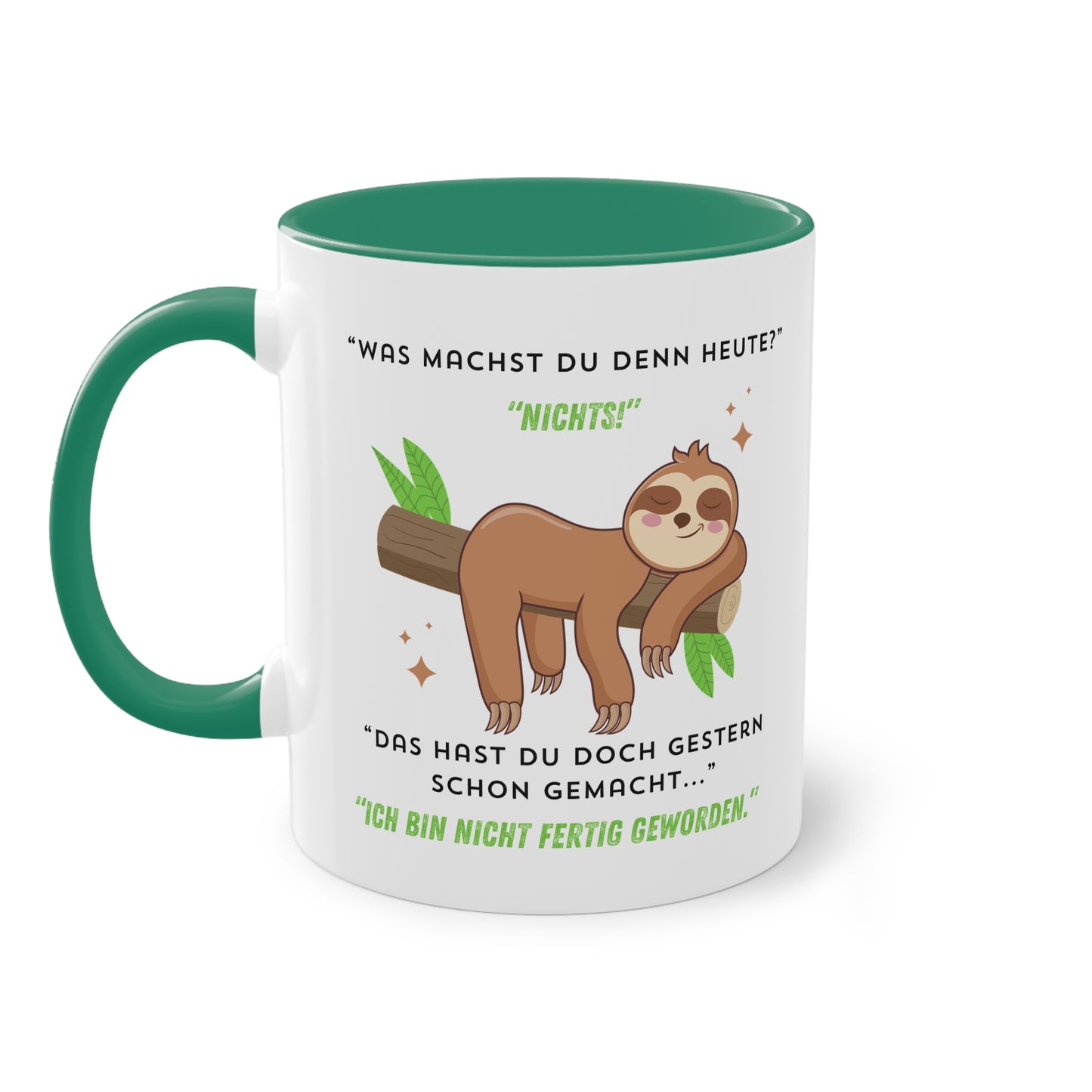 Was machst du denn heute? Nichts! Das hast du doch gestern schon gemacht  - Zwei-Ton-Tasse