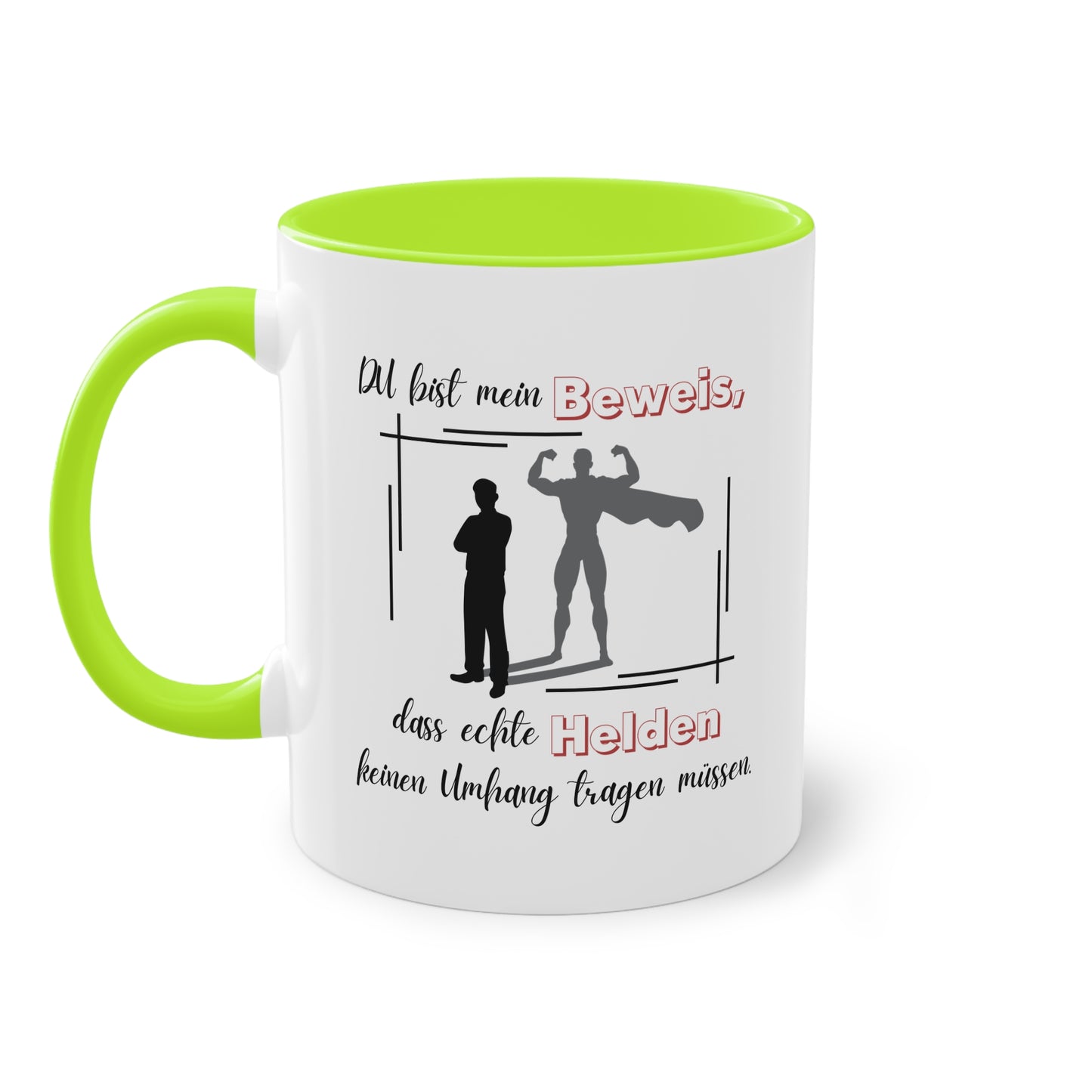 Du bist mein Beweis, dass echte Helden keinen Umhang tragen müssen - Zwei-Ton-Tasse