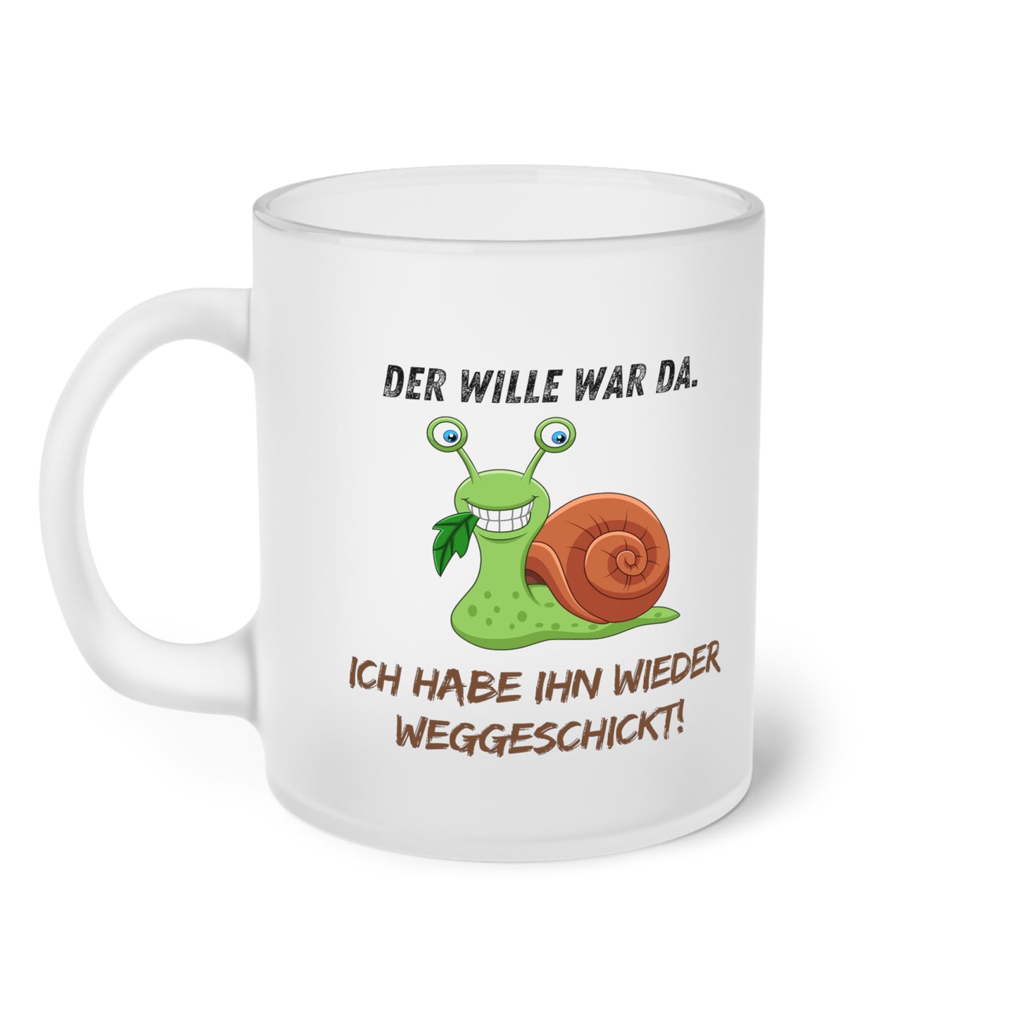 Der Wille war da. Ich habe ihn wieder weggeschickt (2) - Milchglas Tasse