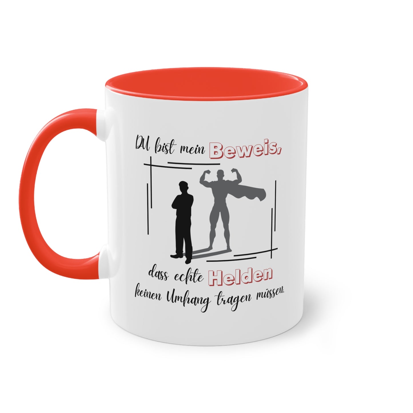 Du bist mein Beweis, dass echte Helden keinen Umhang tragen müssen - Zwei-Ton-Tasse