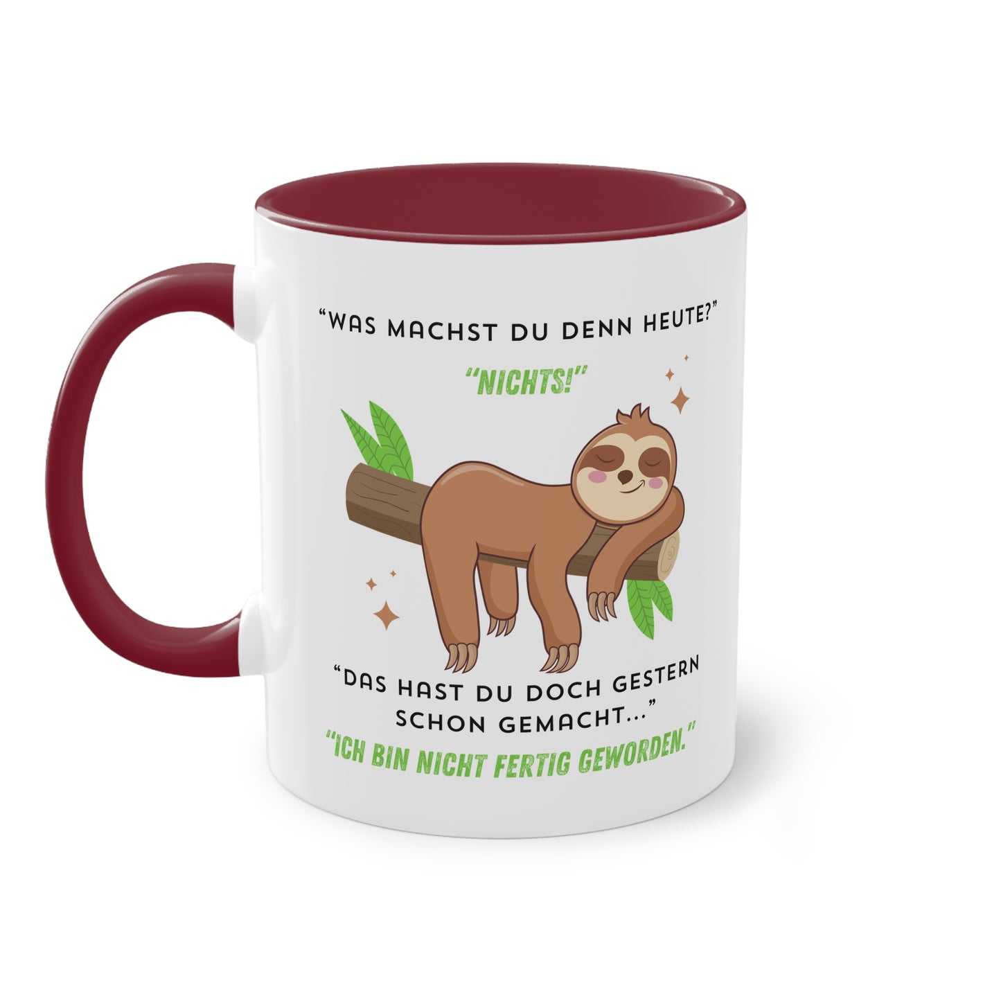 Was machst du denn heute? Nichts! Das hast du doch gestern schon gemacht  - Zwei-Ton-Tasse