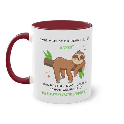 Was machst du denn heute? Nichts! Das hast du doch gestern schon gemacht  - Zwei-Ton-Kaffeetasse