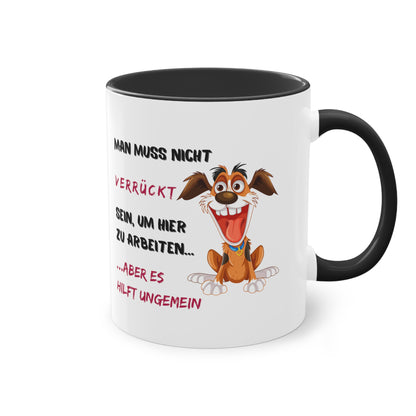 Man muss nicht verrückt sein, um hier zu arbeiten, aber - Zwei-Ton-Kaffeetasse