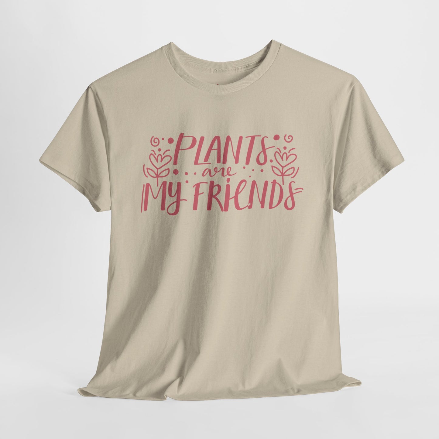 Plants are my friends - T-shirt