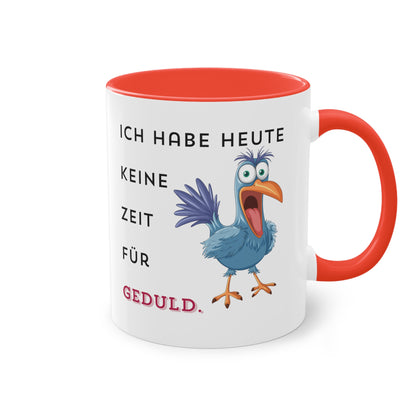 Ich habe heute keine Zeit für Geduld.  - Zwei-Ton-Kaffeetasse