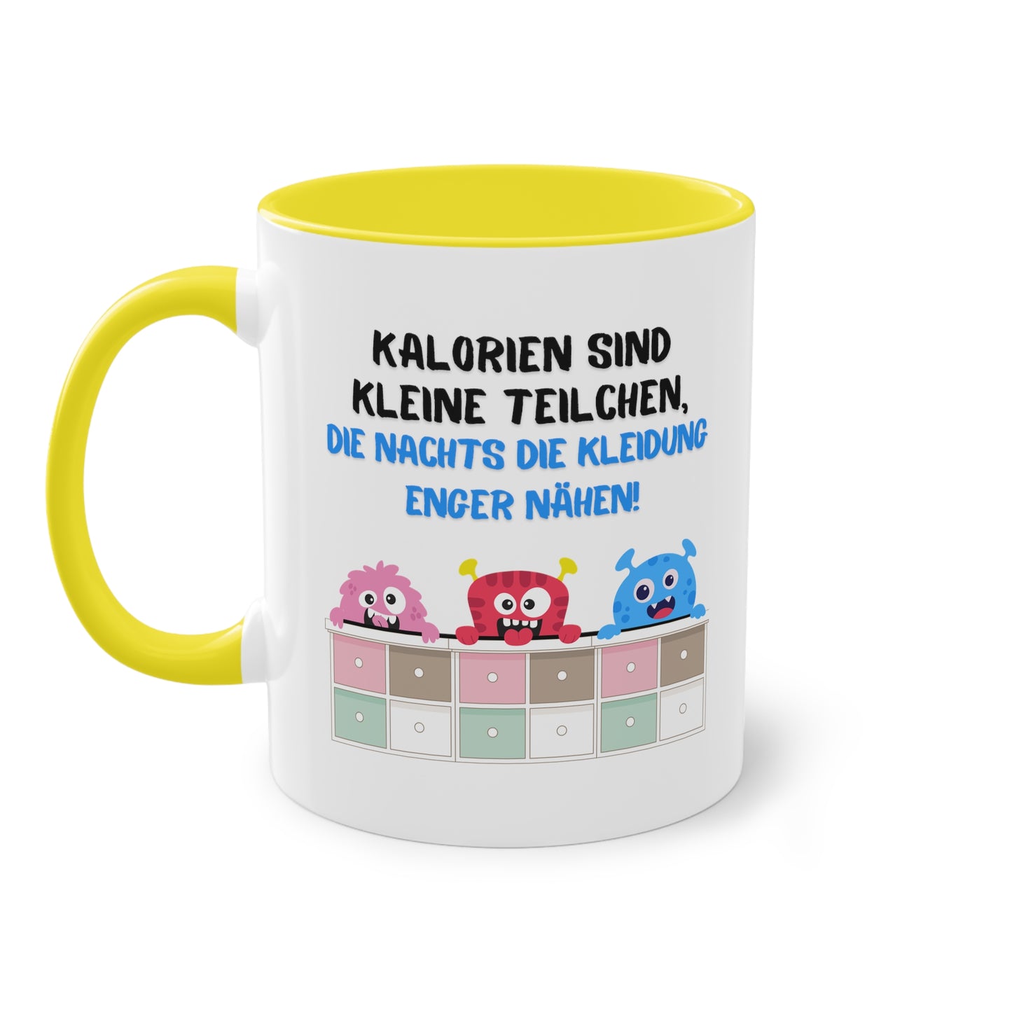 Kalorien sind kleine Teilchen, die nachts die Kleidung enger nähen - Zwei-Ton-Kaffeetasse