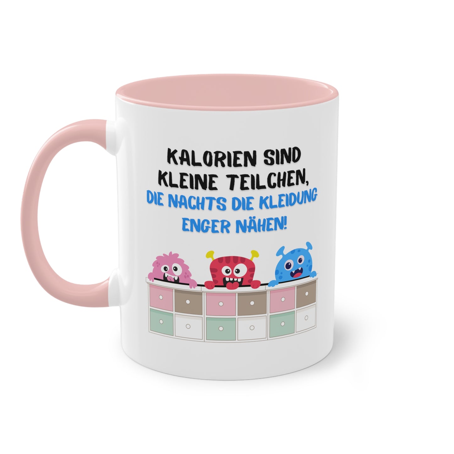 Kalorien sind kleine Teilchen, die nachts die Kleidung enger nähen - Zwei-Ton-Kaffeetasse