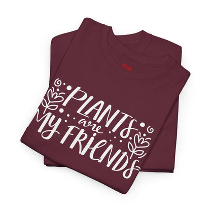 Plants are my friends - T-shirt