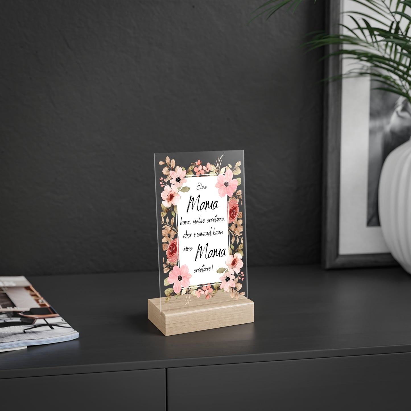 A mom can replace many things but no one can replace a mom - acrylic signs with wooden stand