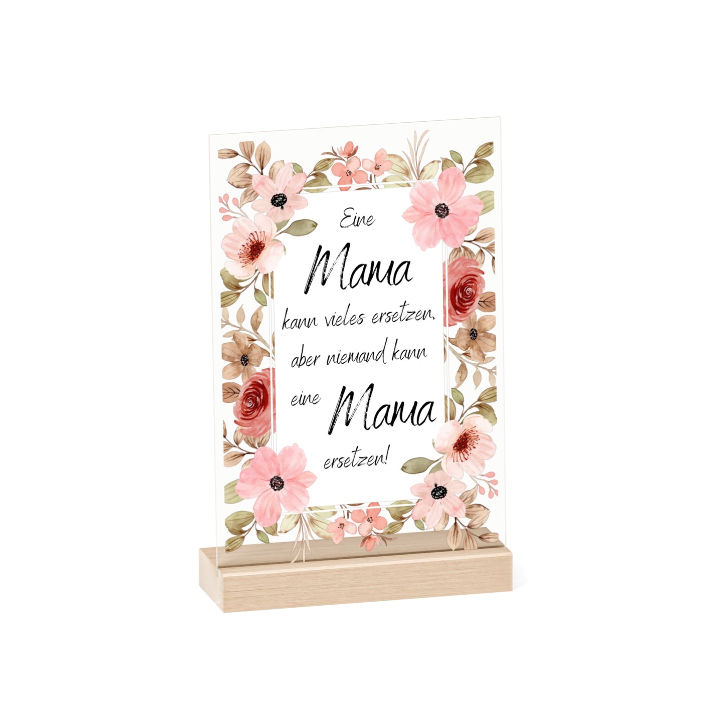 A mom can replace many things but no one can replace a mom - acrylic signs with wooden stand