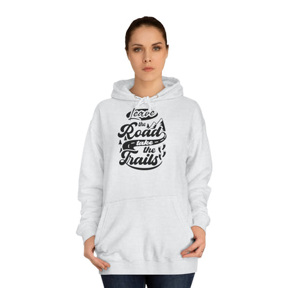 Unisex Hoodie - Leave the roads take the roads (Verlass die Straße und nimm die Trails)