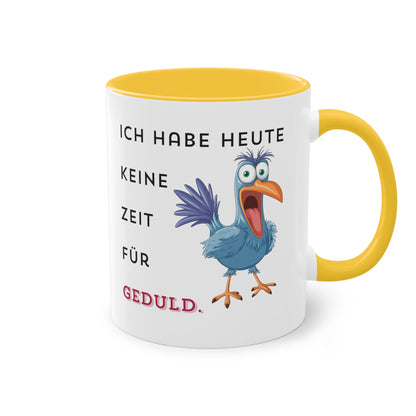 Ich habe heute keine Zeit für Geduld.  - Zwei-Ton-Kaffeetasse