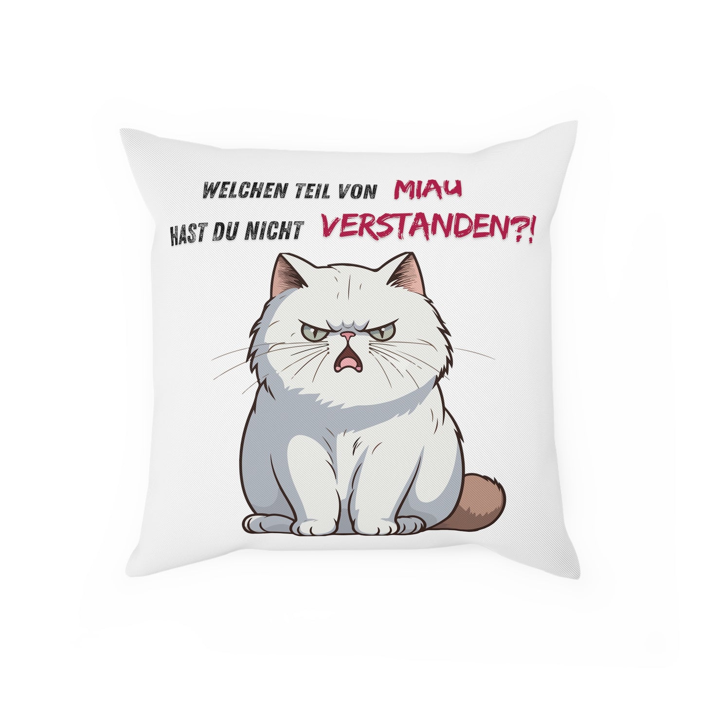 Welchen Teil von Miau hast du nicht verstanden?! - Sofa-/Dekokissen