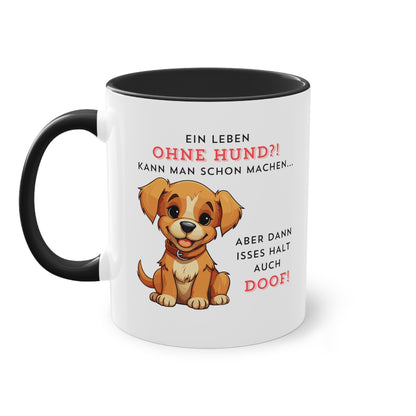 Ein Leben ohne Hund kann man schon machen... - Zwei-Ton-Kaffeetasse