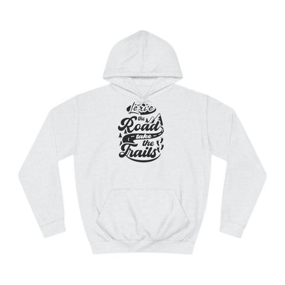 Unisex Hoodie - Leave the roads take the roads (Verlass die Straße und nimm die Trails)