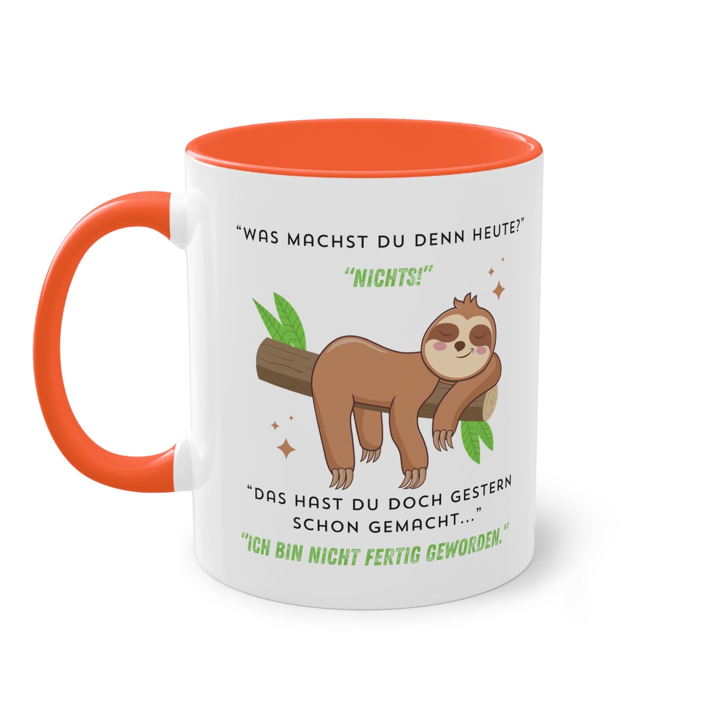 Was machst du denn heute? Nichts! Das hast du doch gestern schon gemacht  - Zwei-Ton-Kaffeetasse