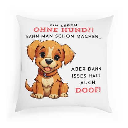 Ein Leben ohne Hund - Sofa-/Dekokissen