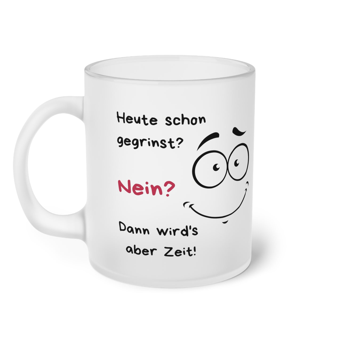 Heute schon gegrinst? (2) - Milchglas Tasse