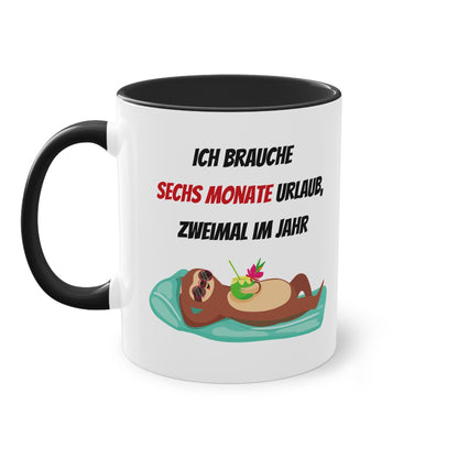 Ich brauche 6 Monate Urlaub, zweimal im Jahr - Zwei-Ton-Tasse