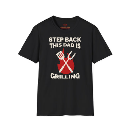 Step back this dad is grilling - Unisex Softstyle T-Shirt