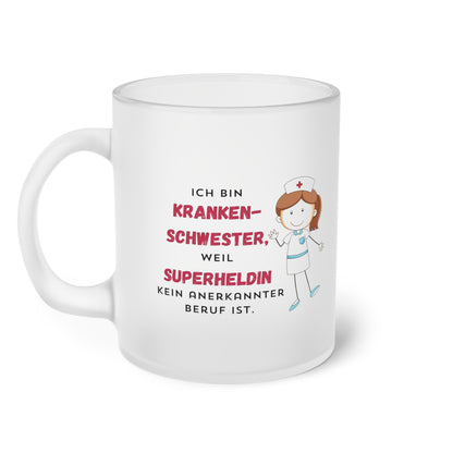 Ich bin Krankenschwester, weil Superheldin kein anerkannter Beruf ist (2) - Milchglas Tasse