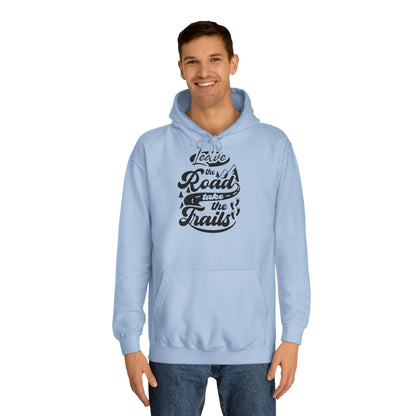 Unisex Hoodie - Leave the roads take the roads (Verlass die Straße und nimm die Trails)