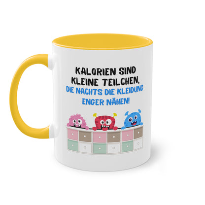 Kalorien sind kleine Teilchen, die nachts die Kleidung enger nähen - Zwei-Ton-Kaffeetasse