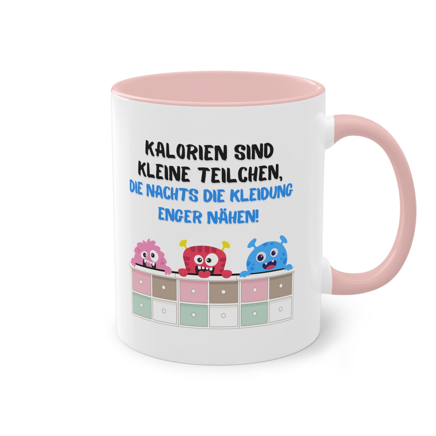 Kalorien sind kleine Teilchen, die nachts die Kleidung enger nähen - Zwei-Ton-Kaffeetasse