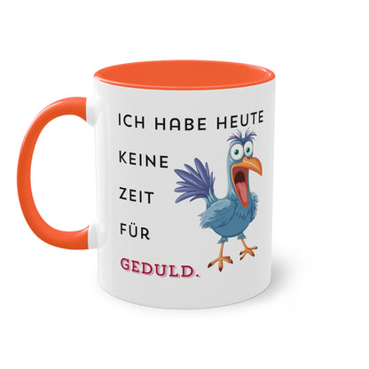 Ich habe heute keine Zeit für Geduld.  - Zwei-Ton-Kaffeetasse