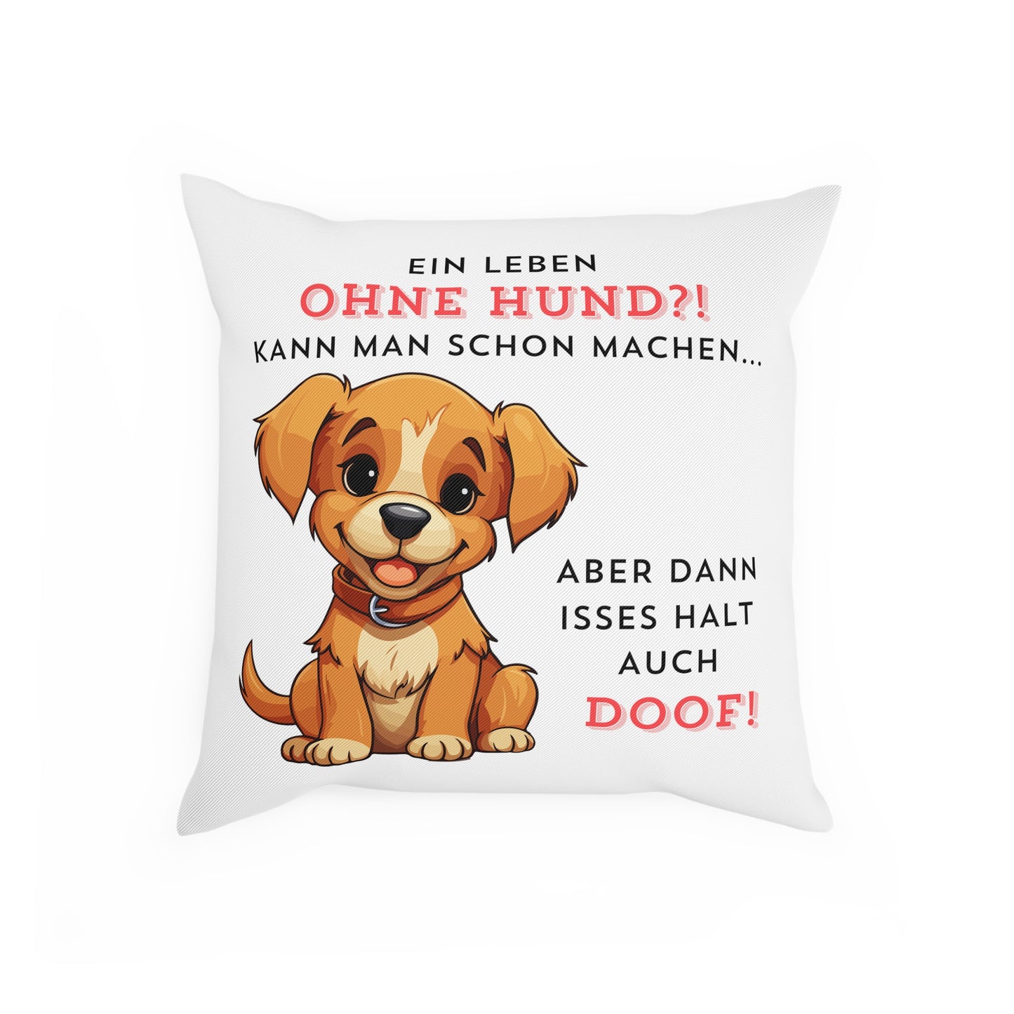 Ein Leben ohne Hund - Sofa-/Dekokissen