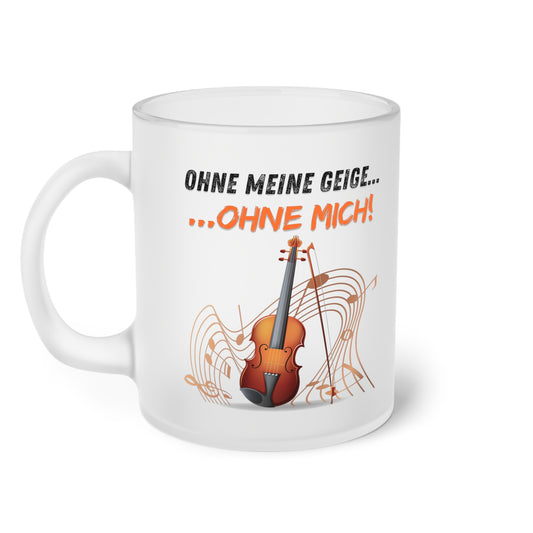 Ohne meine Geige...Ohne mich...! (2) - Milchglas Tasse