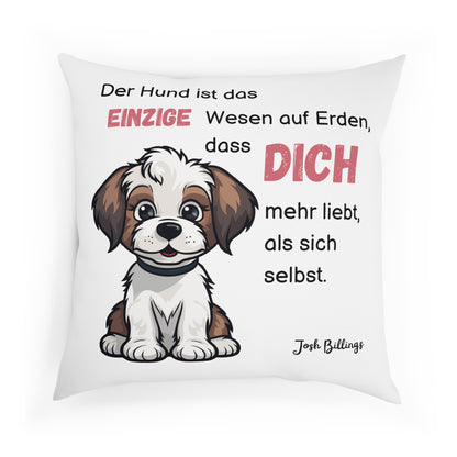 Der Hund ist das einzige Wesen - Sofa-/Dekokissen