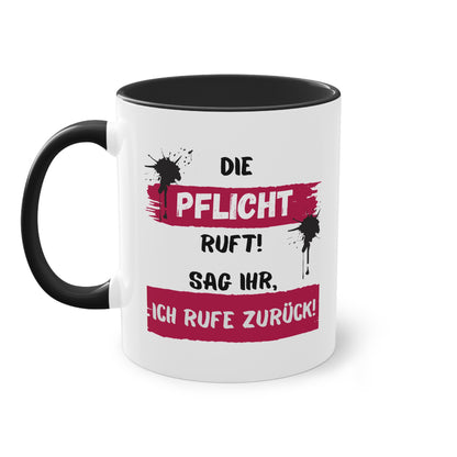 Die Pflicht ruft! Sag ihr, ich rufe zurück! - Zwei-Ton-Tasse