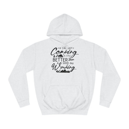 Unisex Hoodie - A bad day camping is still better than a good day working