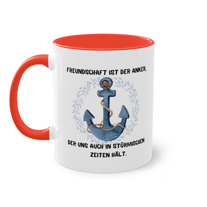 Freundschaft ist der Anker, der uns auch in stürmischen Zeiten hält. - Zwei-Ton-Tasse