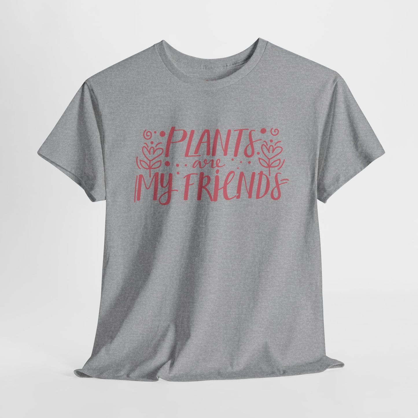 Plants are my friends - T-shirt