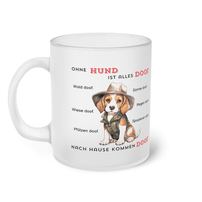 Ohne Hund ist alles doof - Milchglas Tasse