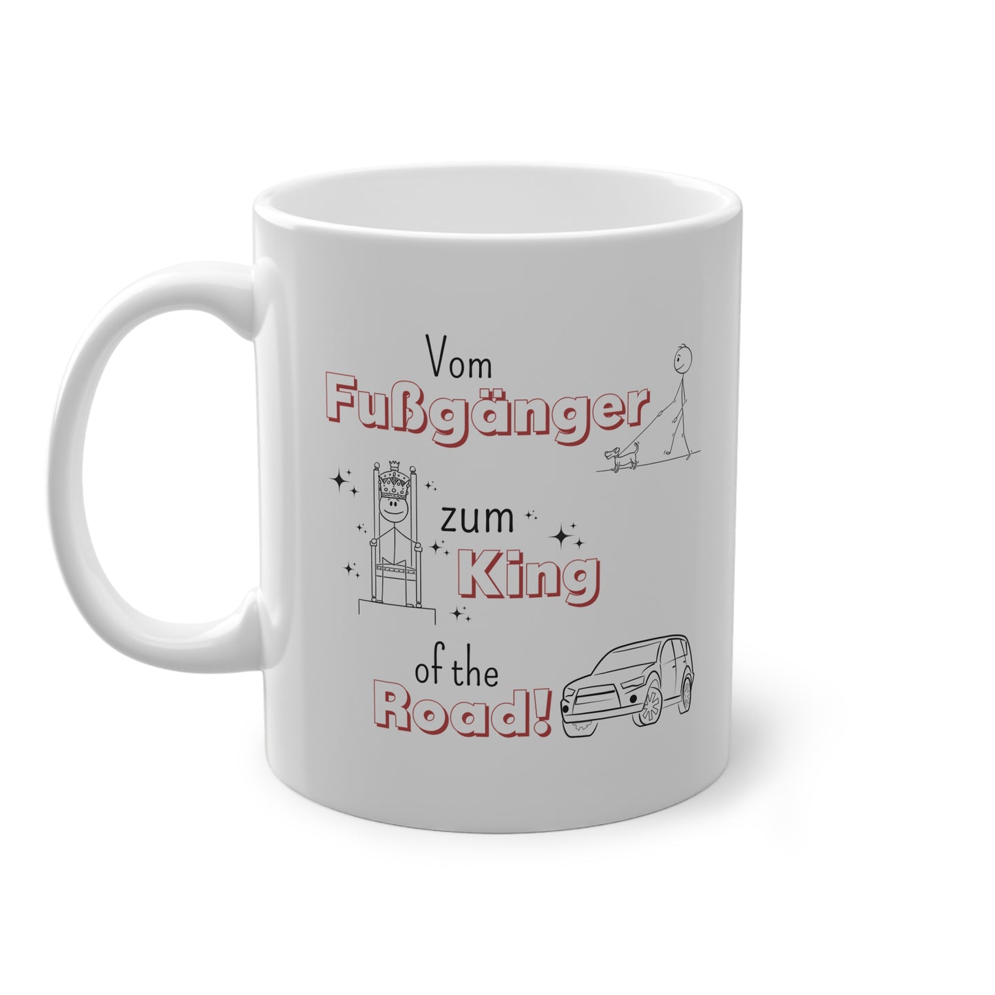 Vom Fußgänger zum King of the road! - Kaffeetasse