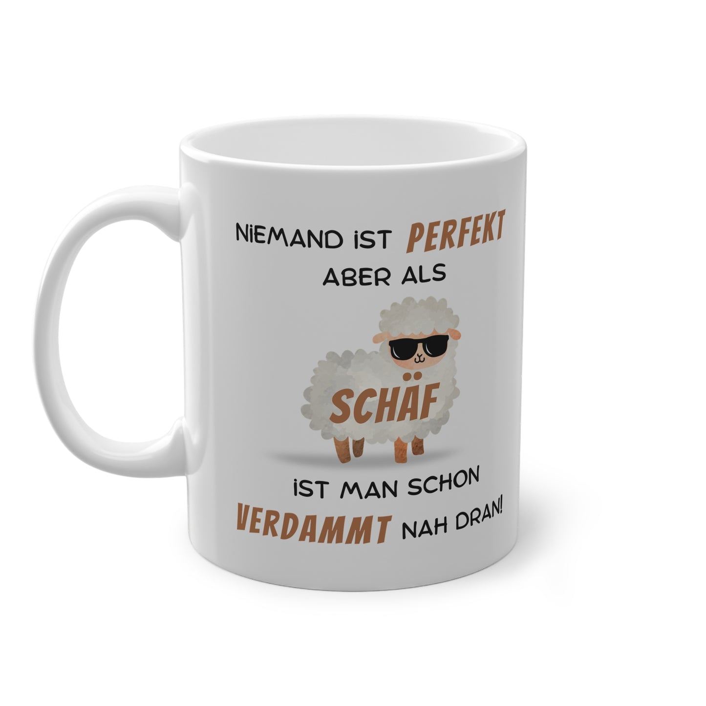 Niemand ist perfekt aber als Schäf ist man schon verdammt nah dran - Kaffeetasse