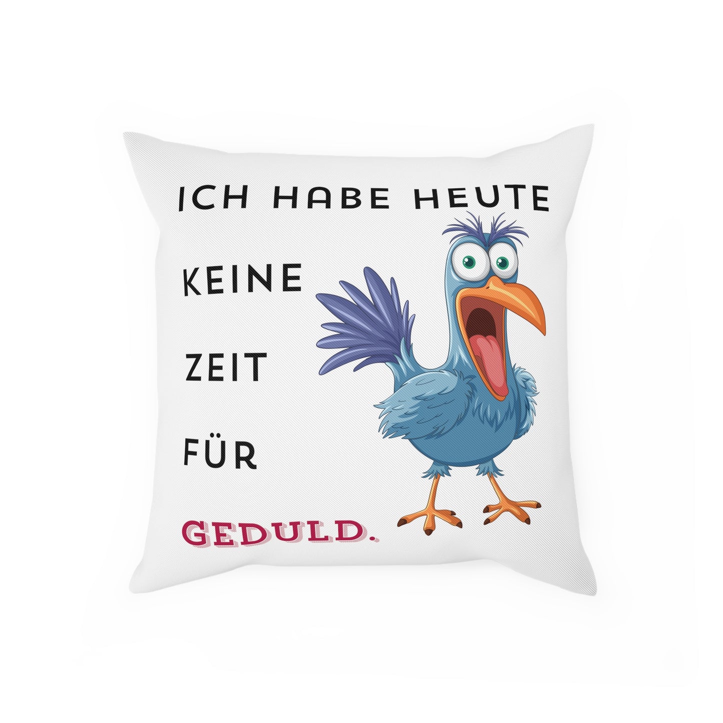 Ich habe heute keine Zeit für Geduld. - Sofa-/Dekokissen