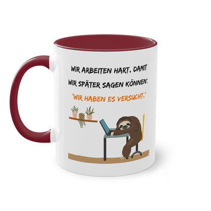 Wir arbeiten hart, damit wir später sagen können: "Wir haben es versucht." - Zwei-Ton-Tasse