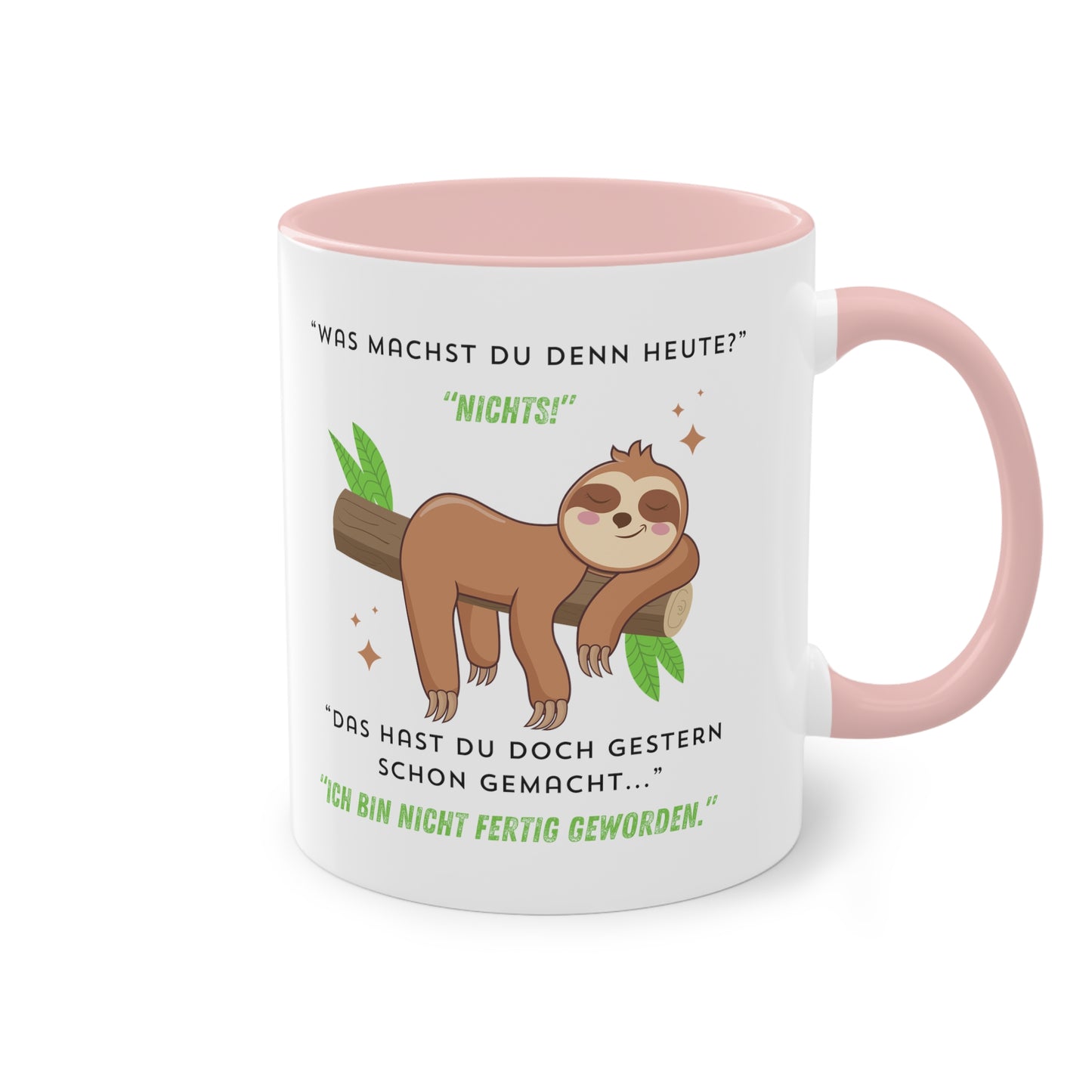 Was machst du denn heute? Nichts! Das hast du doch gestern schon gemacht  - Zwei-Ton-Kaffeetasse