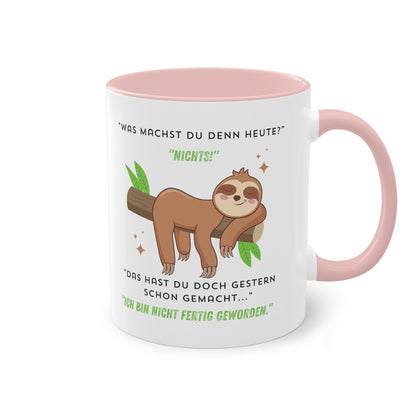 Was machst du denn heute? Nichts! Das hast du doch gestern schon gemacht  - Zwei-Ton-Kaffeetasse