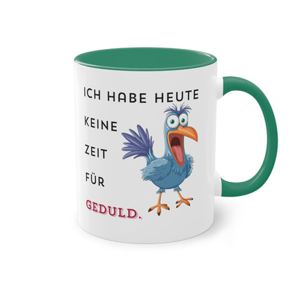 Ich habe heute keine Zeit für Geduld.  - Zwei-Ton-Kaffeetasse