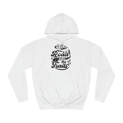 Unisex Hoodie - Leave the roads take the roads (Verlass die Straße und nimm die Trails)