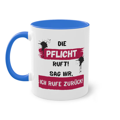 Die Pflicht ruft! Sag ihr, ich rufe zurück! - Zwei-Ton-Tasse